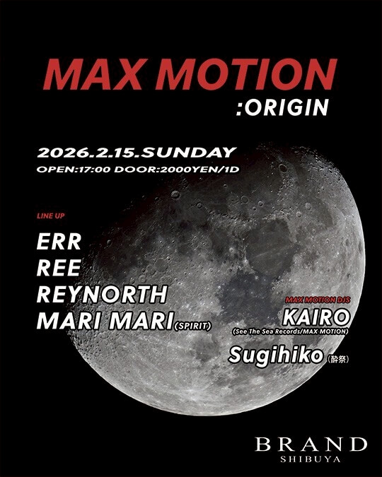 渋谷 クラブ BRAND SHIBUYAの「MAX MOTION :ORIGIN」 2026-02-15 開催のHOUSEイベント
