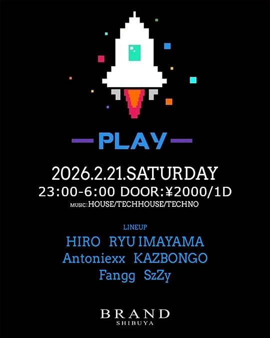 渋谷 クラブ BRAND SHIBUYAの「-PLAY-」 2026-02-21 開催のHOUSEイベント
