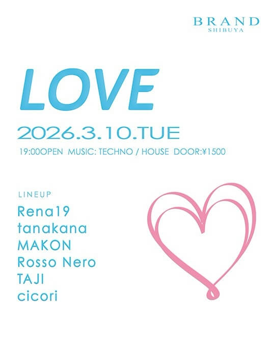 渋谷 クラブ BRAND SHIBUYAの「LOVE」 2026-03-10 開催のTECHNOイベント