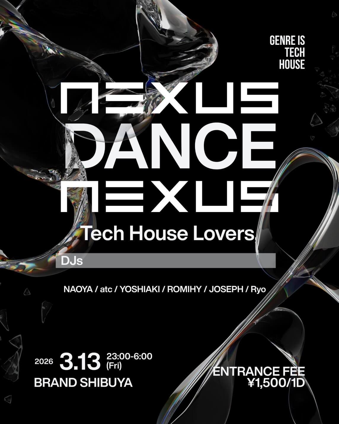 渋谷 クラブ BRAND SHIBUYAの「NEXUS DANCE NEXUS 
Tech House Lovers
」 2026-03-13 開催のTECHHOUSEイベント