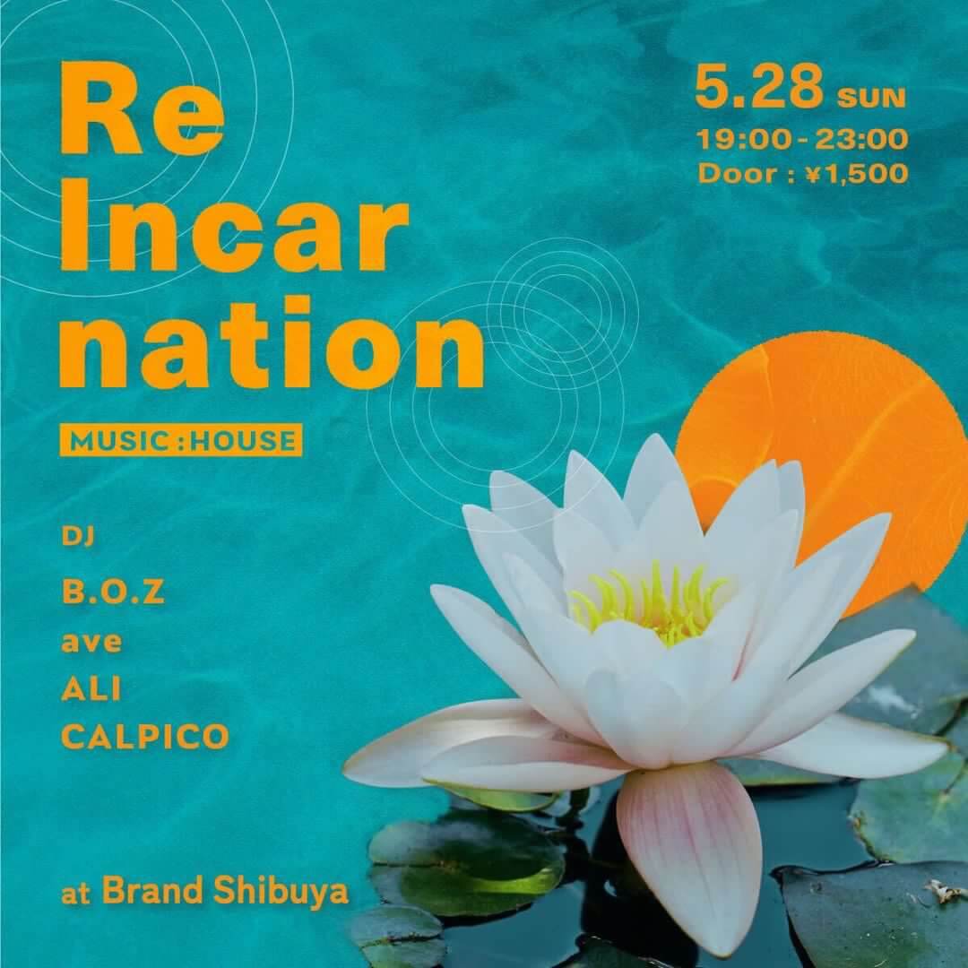 Re Incar nation 2023年05月28日（日曜日）に渋谷 クラブのBRAND SHIBUYAで開催されるHOUSEイベント