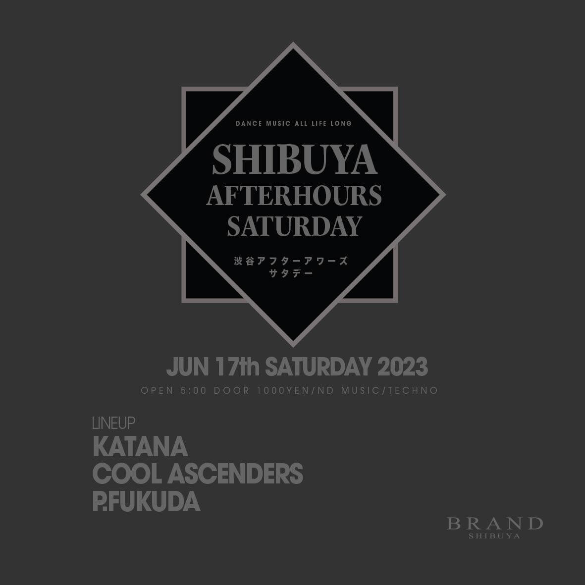 SHIBUYA AFTERHOURS SATURDAY 2023年06月17日(土曜日)に渋谷 クラブのBRAND SHIBUYAで開催されるTECHNOイベント