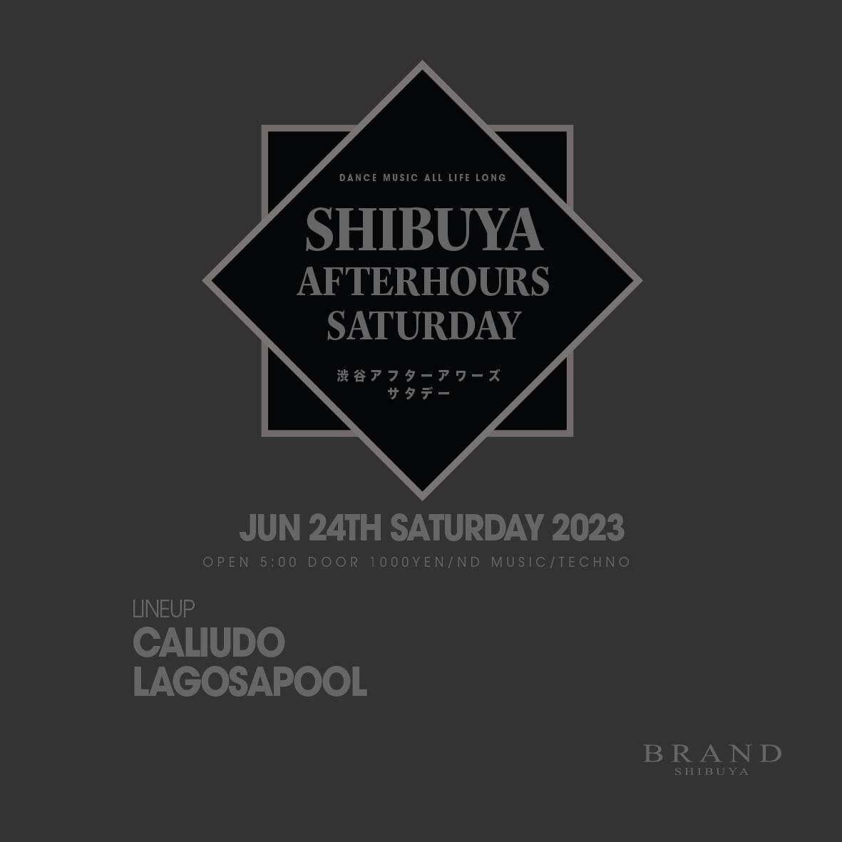 SHIBUYA AFTERHOURS SATURDAY 2023年06月24日(土曜日)に渋谷 クラブのBRAND SHIBUYAで開催されるTECHNOイベント