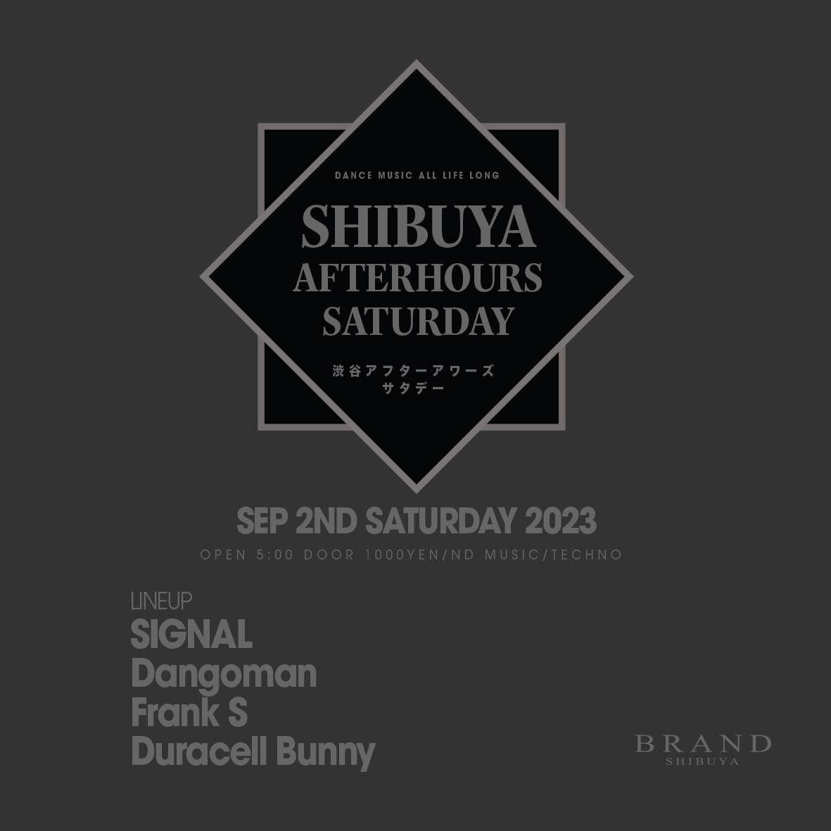 SHIBUYA AFTERHOURS SATURDAY 2023年09月02日（土曜日）に渋谷 クラブのBRAND SHIBUYAで開催されるTECHNOイベント